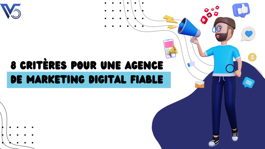 8 Critères pour une agence de marketing digital fiable