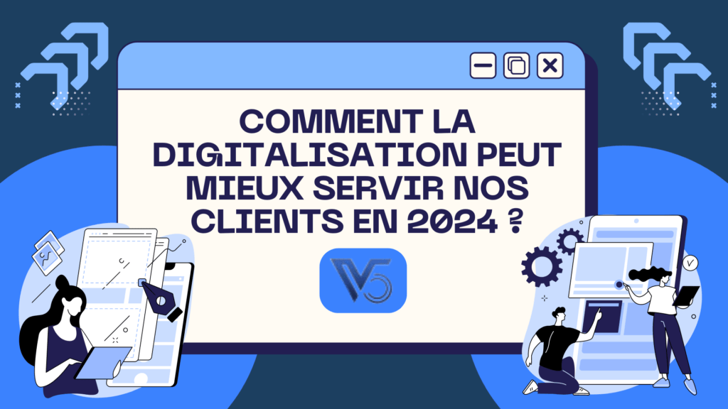 Comment la digitalisation peut mieux servir nos clients en 2024 ?