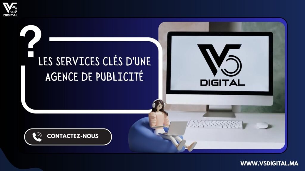 les services clés d'une agence de publicité