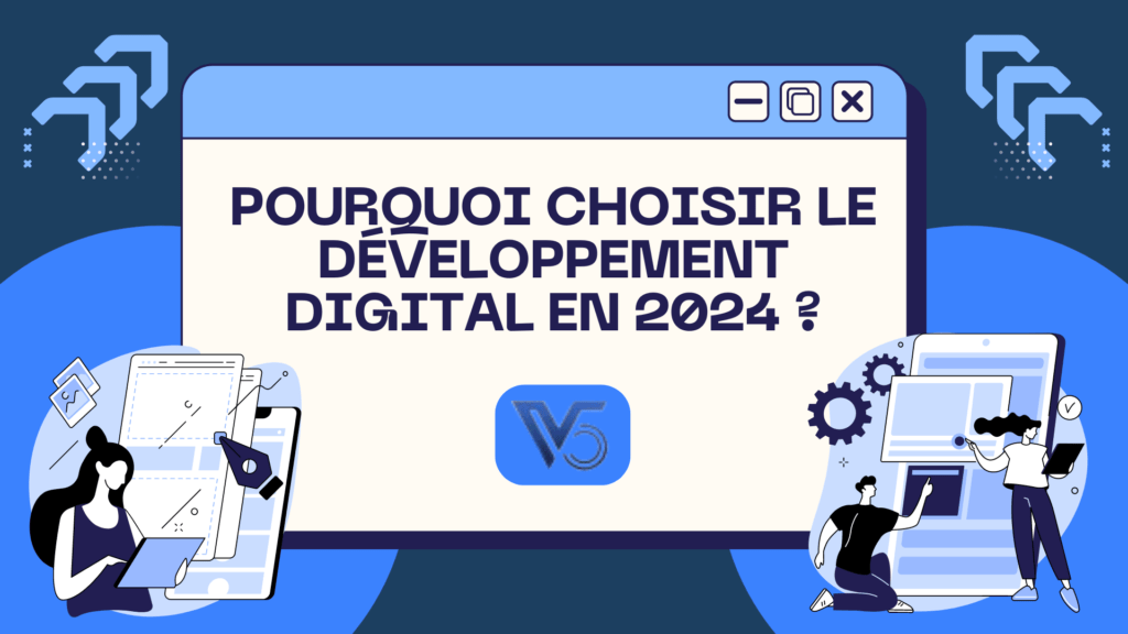 Pourquoi choisir le développement digital en 2024 ?