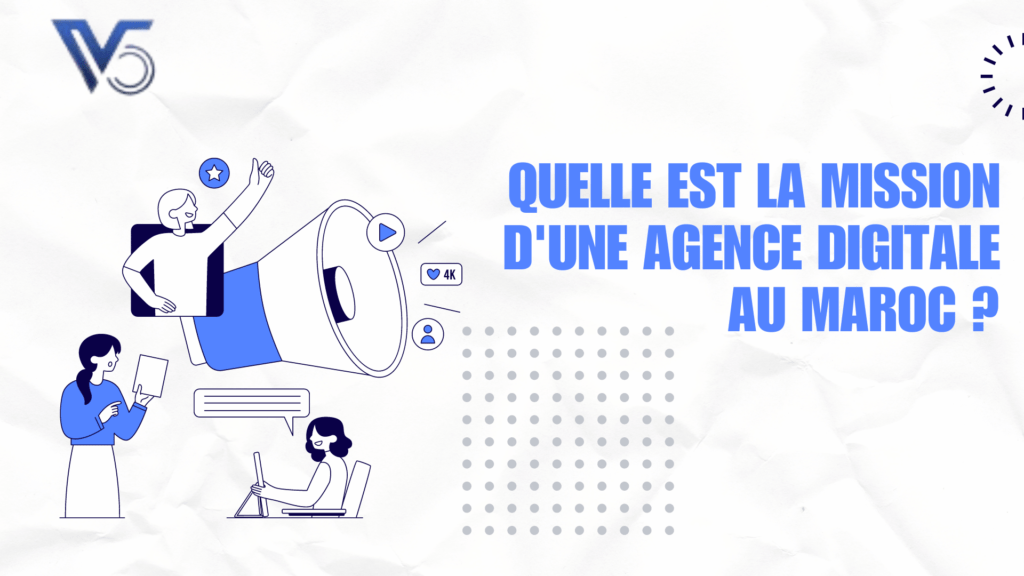 Quelle est la mission d'une agence digitale au Maroc ?