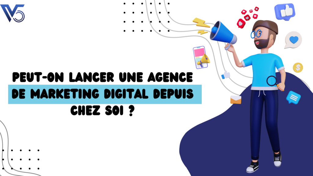 Peut-on lancer une agence de marketing digital depuis chez soi ?