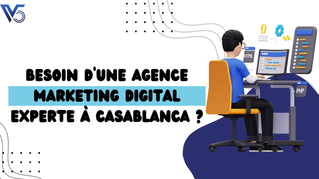 Besoin d'une agence marketing digital experte à Casablanca ?