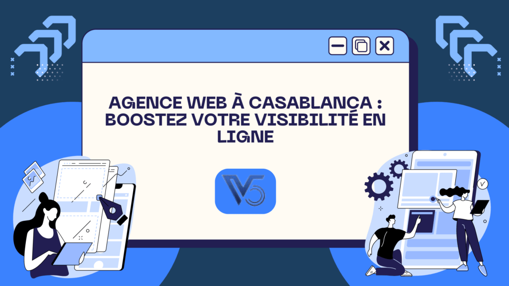 Agence Web à Casablanca : Boostez Votre Visibilité en Ligne