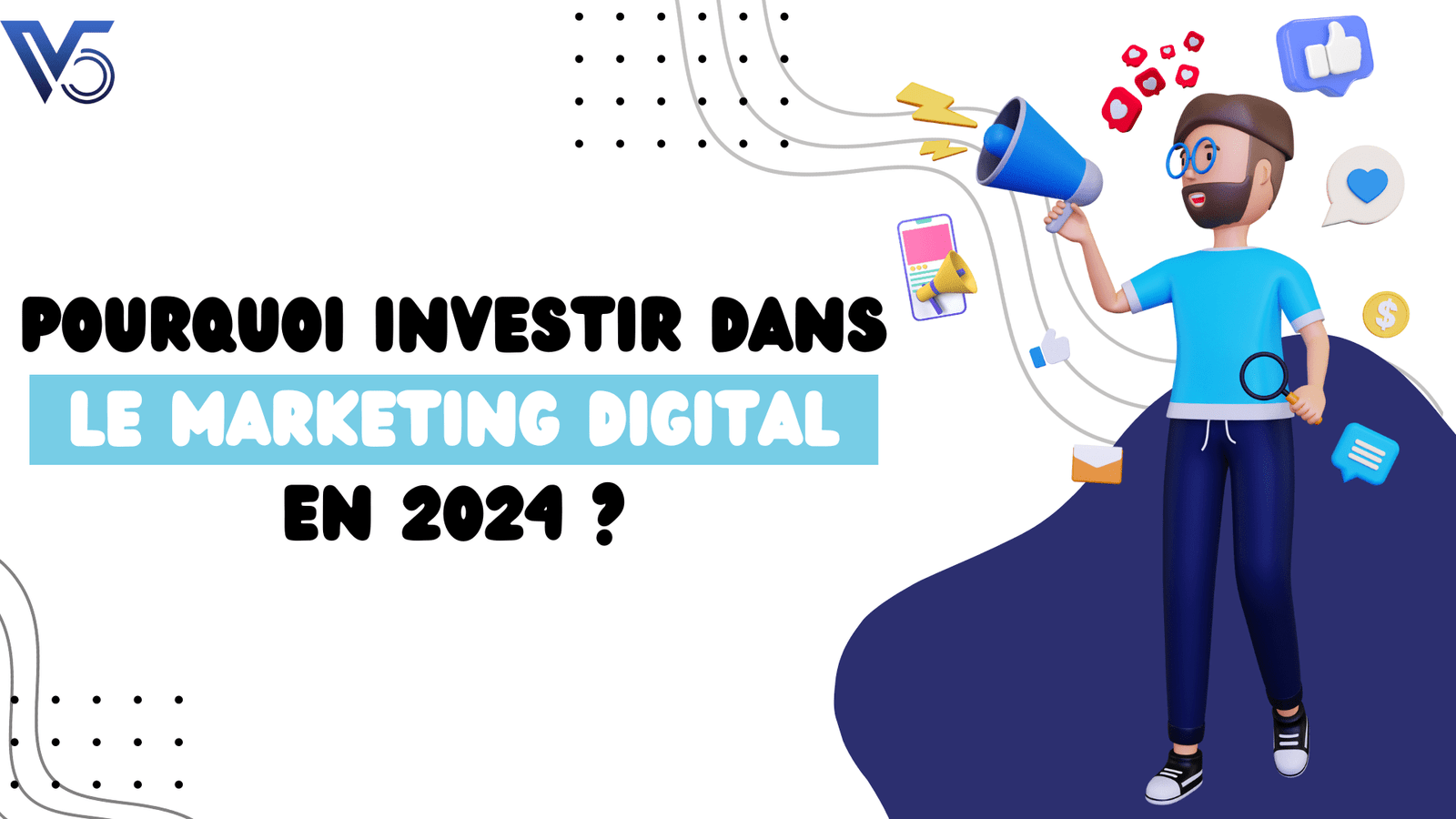 Pourquoi investir dans le Marketing Digital en 2024
